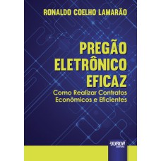 PREGÃO ELETRÔNICO EFICAZ - COMO REALIZAR CONTRATOS ECONÔMICOS E EFICIENTES