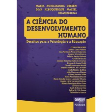 CIÊNCIA DO DESENVOLVIMENTO HUMANO, A - DESAFIOS PARA A PSICOLOGIA E A EDUCAÇÃO