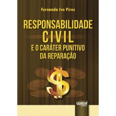 RESPONSABILIDADE CIVIL E O CARÁTER PUNITIVO DA REPARAÇÃO