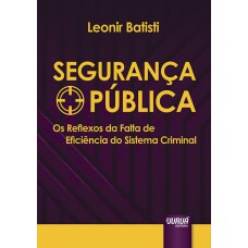 SEGURANÇA PÚBLICA - OS REFLEXOS DA FALTA DE EFICIÊNCIA DO SISTEMA CRIMINAL