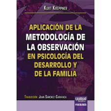 APLICACIÓN DE LA METODOLOGÍA DE LA OBSERVACIÓN EN PSICOLOGÍA DEL DESARROLLO Y DE LA FAMILIA