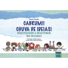 CABRUM! CHUVA DE IDEIAS! DESENVOLVENDO A CRIATIVIDADE DAS CRIANÇAS