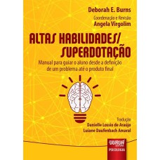 ALTAS HABILIDADES/ SUPERDOTAÇÃO - MANUAL PARA GUIAR O ALUNO DESDE A DEFINIÇÃO DE UM PROBLEMA ATÉ O PRODUTO FINAL