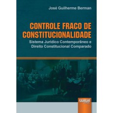 CONTROLE FRACO DE CONSTITUCIONALIDADE - SISTEMA JURÍDICO CONTEMPORÂNEO E DIREITO CONSTITUCIONAL COMPARADO