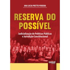 RESERVA DO POSSÍVEL - JUDICIALIZAÇÃO DE POLÍTICAS PÚBLICAS E JURISDIÇÃO CONSTITUCIONAL