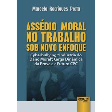 ASSÉDIO MORAL NO TRABALHO SOB NOVO ENFOQUE - CYBERBULLYING, 