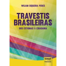 TRAVESTIS BRASILEIRAS - DOS ESTIGMAS À CIDADANIA