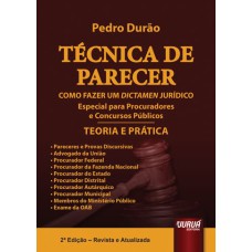 TÉCNICA DE PARECER - COMO FAZER UM DICTAMEN JURÍDICO - TEORIA E PRÁTICA - ESPECIAL PARA PROCURADORES E CONCURSOS PÚBLICOS