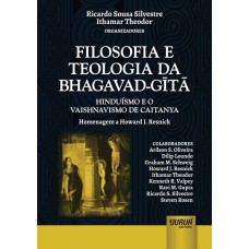 FILOSOFIA E TEOLOGIA DA BHAGAVAD-GITA - HINDUÍSMO E VAISHNAVISMO DE CAITANYA - HOMENAGEM A HOWARD J. RESNICK