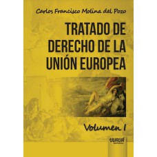 TRATADO DE DERECHO DE LA UNIÓN EUROPEA - VOLUMEN I