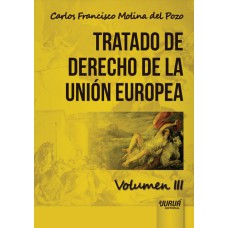 TRATADO DE DERECHO DE LA UNIÓN EUROPEA - VOLUMEN III