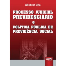 PROCESSO JUDICIAL PREVIDENCIÁRIO E POLÍTICA PÚBLICA DE PREVIDÊNCIA SOCIAL