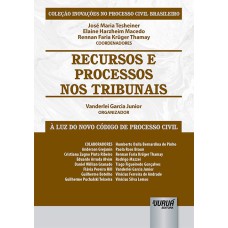 RECURSOS E PROCESSOS NOS TRIBUNAIS - À LUZ DO NOVO CÓDIGO DE PROCESSO CIVIL - COLEÇÃO INOVAÇÕES NO PROCESSO CIVIL BRASILEIRO