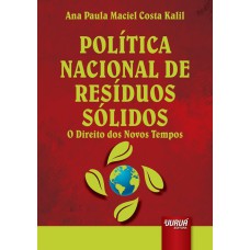 POLÍTICA NACIONAL DE RESÍDUOS SÓLIDOS - O DIREITO DOS NOVOS TEMPOS