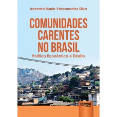 COMUNIDADES CARENTES NO BRASIL - POLÍTICA ECONÔMICA E DIREITO