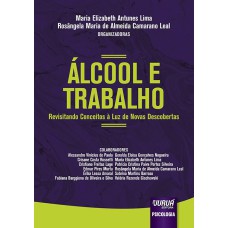 ÁLCOOL E TRABALHO - REVISITANDO CONCEITOS À LUZ DE NOVAS DESCOBERTAS