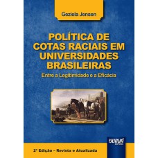 POLÍTICA DE COTAS RACIAIS EM UNIVERSIDADES BRASILEIRAS - ENTRE A LEGITIMIDADE E A EFICÁCIA