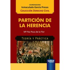 PARTICIÓN DE LA HERENCIA - TEORÍA Y PRÁCTICA - COLECCIÓN DERECHO CIVIL - COORDINADORA: INMACULADA GARCÍA PRESAS