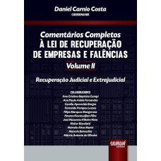 COMENTÁRIOS COMPLETOS À LEI DE RECUPERAÇÃO DE EMPRESAS E FALÊNCIAS - VOLUME II - RECUPERAÇÃO JUDICIAL E EXTRAJUDICIAL