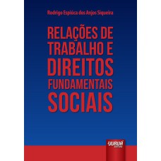 RELAÇÕES DE TRABALHO E DIREITOS FUNDAMENTAIS SOCIAIS