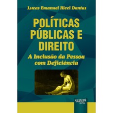 POLÍTICAS PÚBLICAS E DIREITO - A INCLUSÃO DA PESSOA COM DEFICIÊNCIA