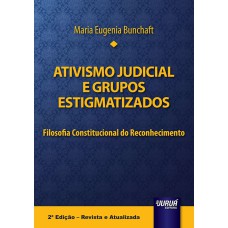 ATIVISMO JUDICIAL E GRUPOS ESTIGMATIZADOS - FILOSOFIA CONSTITUCIONAL DO RECONHECIMENTO