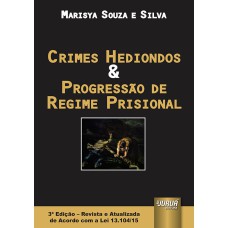 CRIMES HEDIONDOS & PROGRESSÃO DE REGIME PRISIONAL - EDIÇÃO REVISTA E ATUALIZADA DE ACORDO COM A LEI 13.104/15