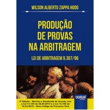 PRODUÇÃO DE PROVAS NA ARBITRAGEM - LEI DE ARBITRAGEM