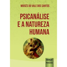 PSICANÁLISE E A NATUREZA HUMANA