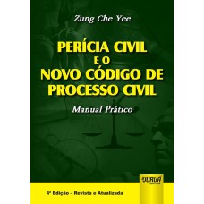 PERÍCIA CIVIL E O NOVO CÓDIGO DE PROCESSO CIVIL - MANUAL PRÁTICO