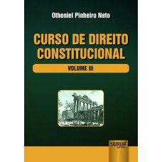 CURSO DE DIREITO CONSTITUCIONAL - VOLUME III