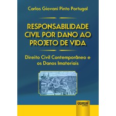 RESPONSABILIDADE CIVIL POR DANO AO PROJETO DE VIDA - DIREITO CIVIL CONTEMPORÂNEO E OS DANOS IMATERIAIS