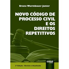 NOVO CÓDIGO DE PROCESSO CIVIL E OS DIREITOS REPETITIVOS