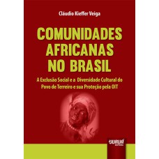 COMUNIDADES AFRICANAS NO BRASIL - A EXCLUSÃO SOCIAL E A DIVERSIDADE CULTURAL DO POVO DE TERREIRO E SUA PROTEÇÃO PELA OIT