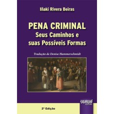 PENA CRIMINAL - SEUS CAMINHOS E SUAS POSSÍVEIS FORMAS