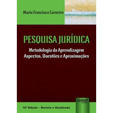 PESQUISA JURÍDICA - METODOLOGIA DA APRENDIZAGEM - ASPECTOS, QUESTÕES E APROXIMAÇÕES