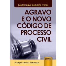 AGRAVO E O NOVO CÓDIGO DE PROCESSO CIVIL