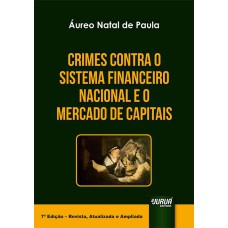 CRIMES CONTRA O SISTEMA FINANCEIRO NACIONAL E O MERCADO DE CAPITAIS