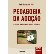 PEDAGOGIA DA ADOÇÃO - CRIANDO E EDUCANDO FILHOS ADOTIVOS