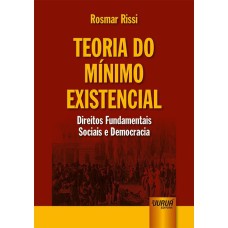 TEORIA DO MÍNIMO EXISTENCIAL - DIREITOS FUNDAMENTAIS SOCIAIS E DEMOCRACIA