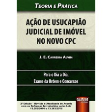 AÇÃO DE USUCAPIÃO JUDICIAL DE IMÓVEL NO NOVO CPC - TEORIA E PRÁTICA - PARA O DIA A DIA, EXAME DA ORDEM E CONCURSOS - DE