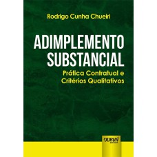 ADIMPLEMENTO SUBSTANCIAL - PRÁTICA CONTRATUAL E CRITÉRIOS QUALITATIVOS