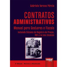 CONTRATOS ADMINISTRATIVOS - MANUAL PARA GESTORES E FISCAIS - INCLUINDO SISTEMA DE REGISTRO DE PREÇOS, RDC E LEI DAS ESTA