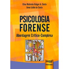 PSICOLOGIA FORENSE - ABORDAGEM CRÍTICO-COMPLEXA