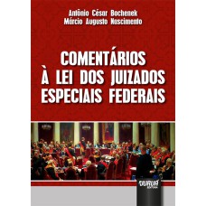 COMENTÁRIOS À LEI DOS JUIZADOS ESPECIAIS FEDERAIS