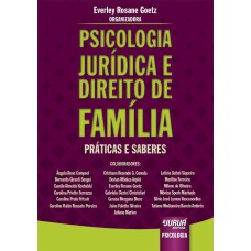 PSICOLOGIA JURÍDICA E DIREITO DE FAMÍLIA - PRÁTICAS E SABERES