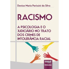 RACISMO - A PSICOLOGIA E O JUDICIÁRIO NO TRATO DOS CRIMES DE INTOLERÂNCIA RACIAL