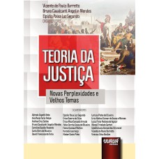 TEORIA DA JUSTIÇA - NOVAS PERPLEXIDADES E VELHOS TEMAS