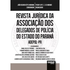 REVISTA JURÍDICA DA ASSOCIAÇÃO DOS DELEGADOS DE POLÍCIA DO ESTADO DO PARANÁ - ADEPOL-PR