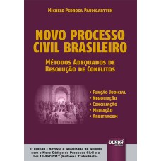 NOVO PROCESSO CIVIL BRASILEIRO - MÉTODOS ADEQUADOS DE RESOLUÇÃO DE CONFLITOS - FUNÇÃO JUDICIAL - NEGOCIAÇÃO - CONCILIAÇÃO - MEDIAÇÃO - ARBITRAGEM